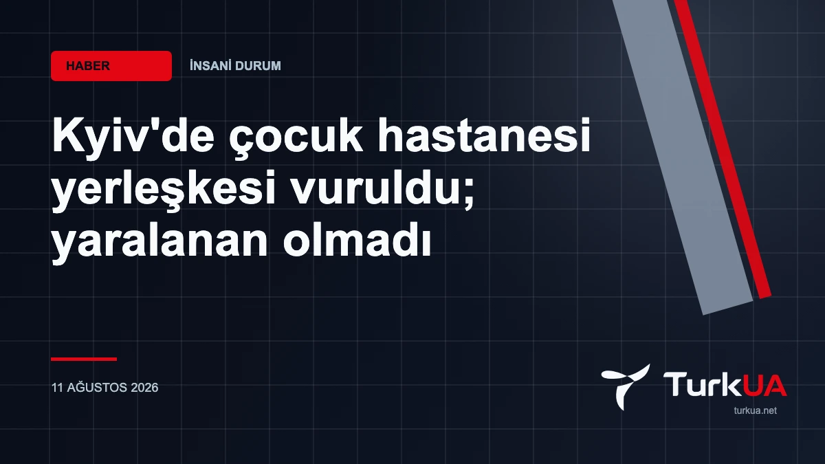 Kyiv’de çocuk hastanesi yerleşkesi vuruldu; yaralanan olmadı