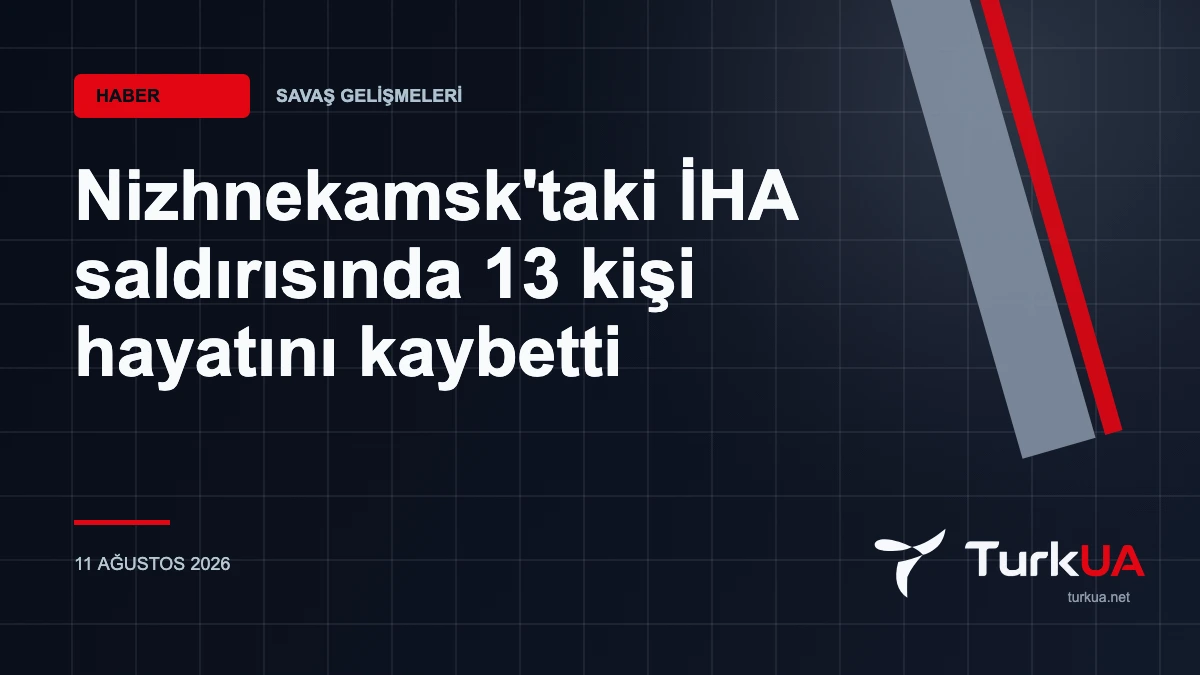 Nizhnekamsk’taki İHA saldırısında 13 kişi hayatını kaybetti