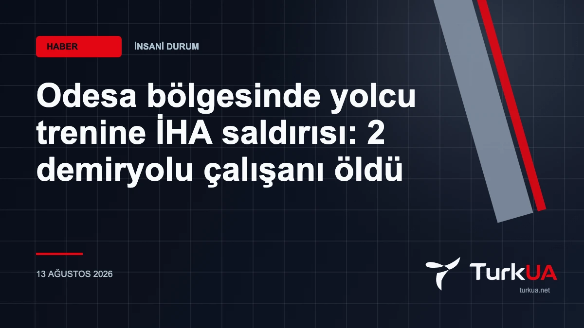 Odesa bölgesinde yolcu trenine İHA saldırısı: 2 demiryolu çalışanı öldü